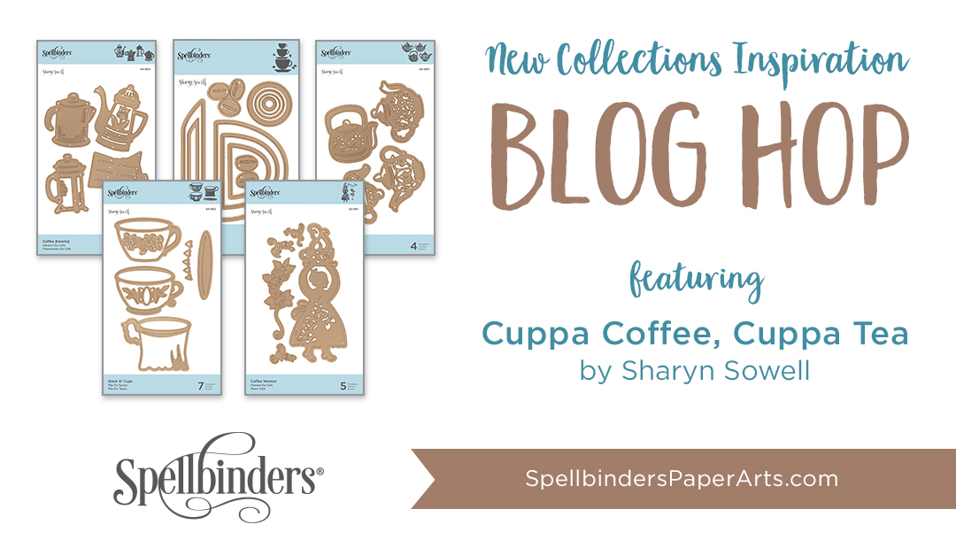 Spellbinders Cuppa Coffee, Cuppa Tea Collection Blog Hop